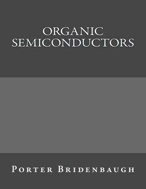 Organic Semiconductors de Porter Bridenbaugh