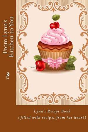 From Lynn's Kitchen to You de Alice E. Tidwell