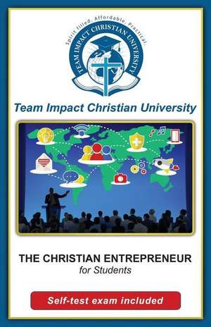 The Christian Entrepreneur for Students de Team Impact Christian University