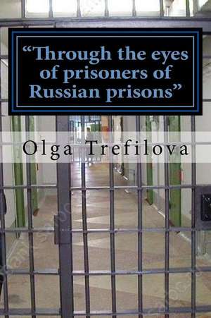 Through the Eyes of Prisoners of Russian Prisons de Olga Nikolaevna Trefilova