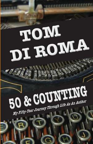 50 & Counting de Tom Di Roma