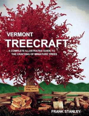 Vermont Treecraft de Frank Stanley