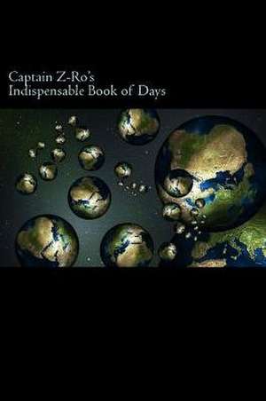 Captain Z-Ro's Indispensable Book of Days de Bill Whitcomb