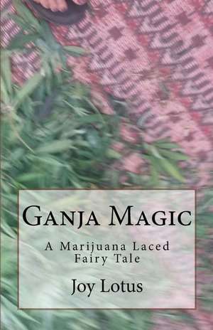 Ganja Magic de Joy Lotus