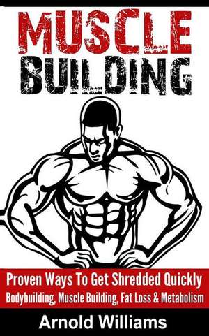 Muscle Building de Arnold Williams