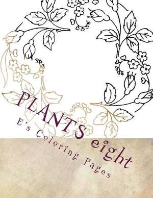 Plants Eight de E's Coloring Pages