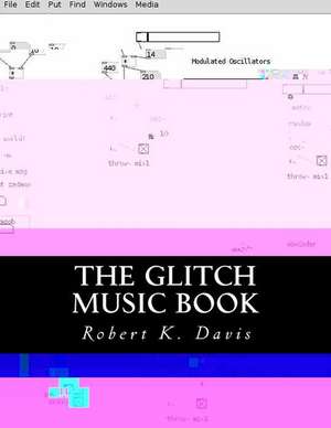 The Glitch Music Book de Robert K. Davis