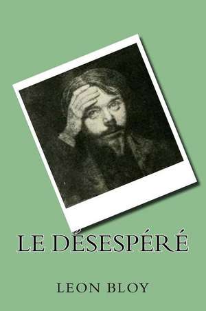 Le Desespere de M. Leon Bloy