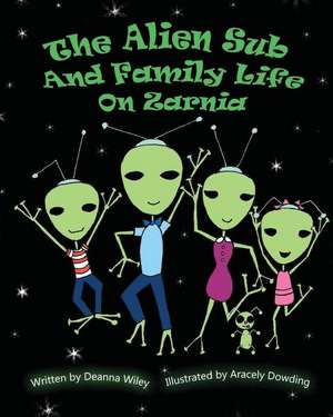 Alien Sub and Family Life on Zarnia de Deanna Wiley