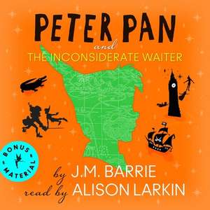 Peter Pan and the Inconsiderate Waiter de James Matthew Barrie