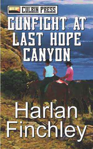 Gunfight at Last Hope Canyon de Harlan Finchley