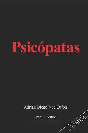 Psicópatas (Spanish Edition) de Adrian Diego Noe Orfois