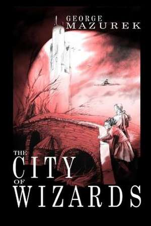 The City of Wizards de George Mazurek