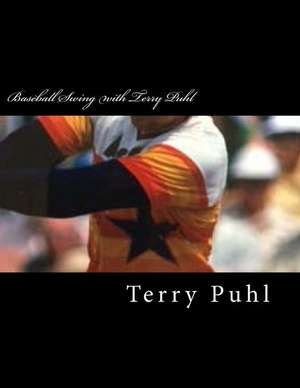 Baseball Swing with Terry Puhl de Terry S. Puhl