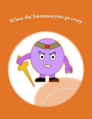 When the Immunocytes Go Crazy de Dr Juan Carlos Aldave MD