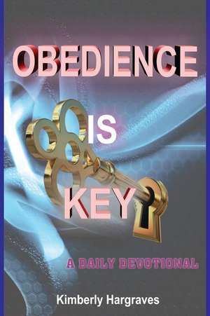 Obedience Is Key de Kimberly Hargraves