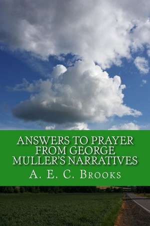 Answers to Prayer from George Muller's Narratives de A. E. C. Brooks