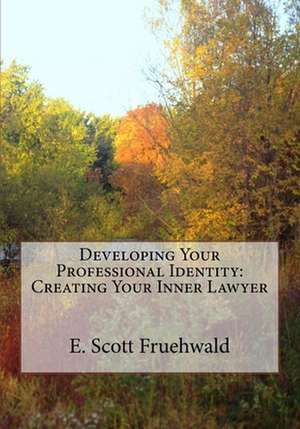 Developing Your Professional Identity de E. Scott Fruehwald