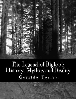 The Legend of Bigfoot de Geraldo B. Torres