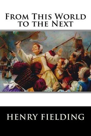 From This World to the Next de Henry Fielding