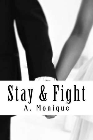 Stay & Fight de A. Monique