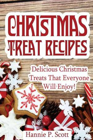 Christmas Treat Recipes de Hannie P. Scott