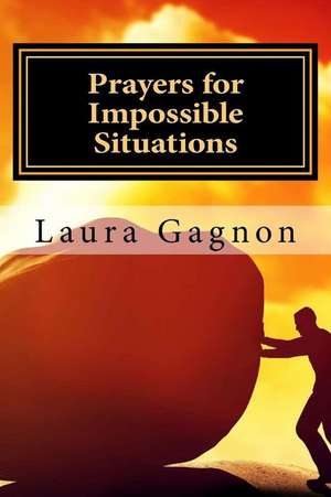 Prayers for Impossible Situations de Laura Gagnon