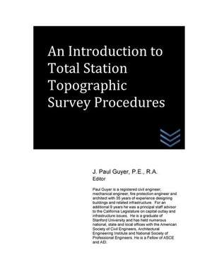 An Introduction to Total Station Topographic Survey Procedures de J. Paul Guyer