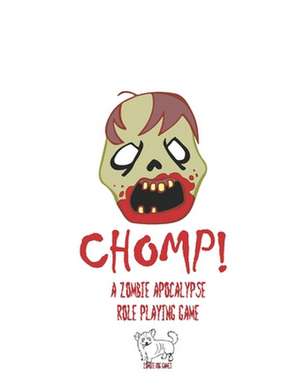 Chomp!: A Zombie Apocalypse Role Playing Game de Craig Sieracki