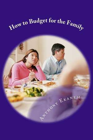 How to Budget for the Family de Anthony Ekanem