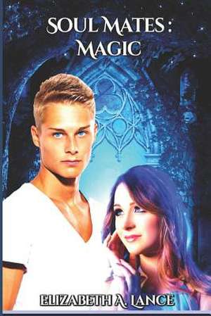 Soul Mates Magic de Elizabeth a. Lance