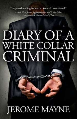 Diary of a White Collar Criminal de Jerome Mayne