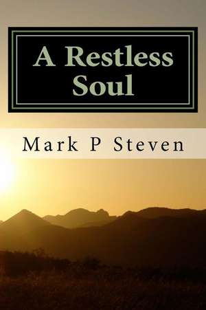 A Restless Soul de Mark P. Steven