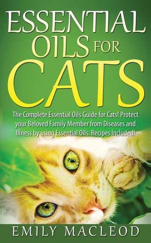 Essential Oils for Cats de Emily a. MacLeod