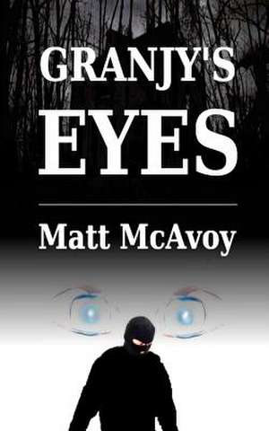 Granjy's Eyes de Matt McAvoy