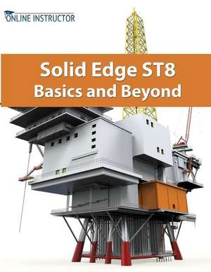 Solid Edge St8 Basics and Beyond de Online Instructor