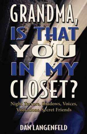 Grandma, Is That You in My Closet? de Dan Langenfeld