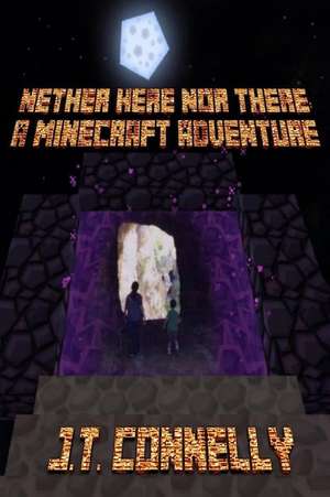 Nether Here Nor There de J. T. Connelly