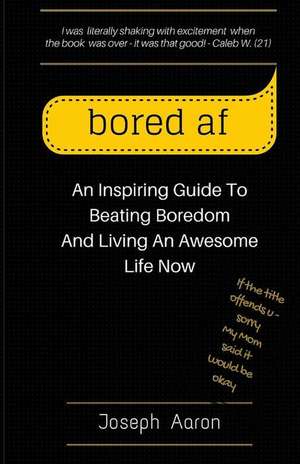 Bored AF de Joseph Aaron