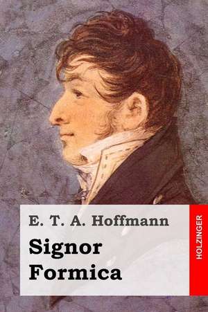 Signor Formica de E. T. a. Hoffmann