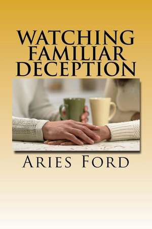 Watching Familiar Deception de Aries Ford