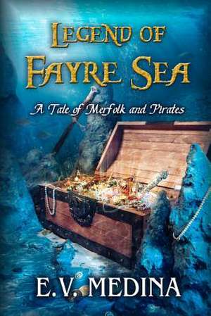 Legend of Fayre Sea de E. V. Medina