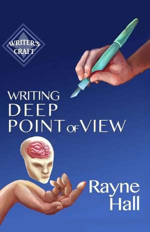 Writing Deep Point of View de Rayne Hall