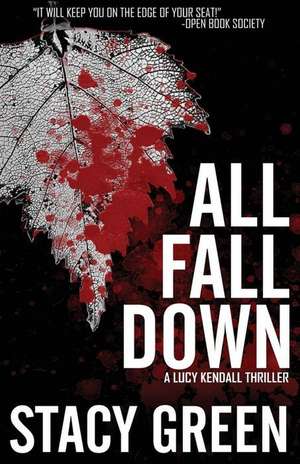 All Fall Down (Lucy Kendall #4) de Stacy Green