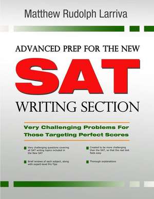 Advanced Prep for the New SAT Writing Section de Matthew Rudolph Larriva