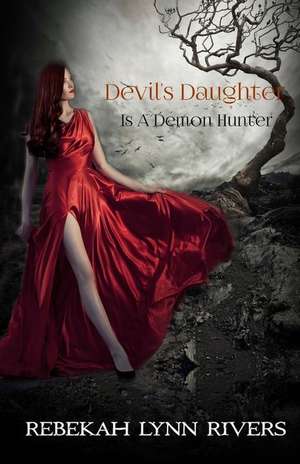 Devil's Daughter Is a Demon Hunter de Rebekah Lynn Rivers