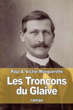 Les Troncons Du Glaive de Victor Margueritte