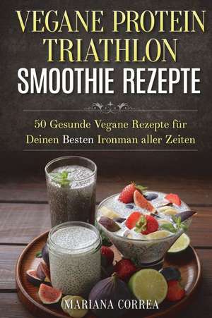 Vegane Protein Triathlon Smoothie Rezepte de Mariana Correa