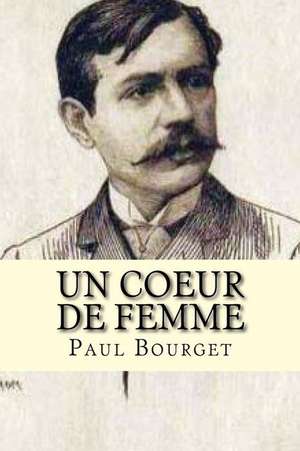 Un Coeur de Femme de M. Paul Bourget