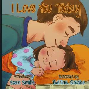 I Love You Today. de Sean Smith